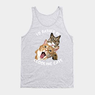 I'd Rather be Cuddling Cats Tank Top